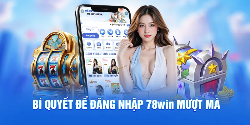 Đăng Nhập 78WIN - Trải Nghiệm Kho Game Khổng Lồ Tại 78WIN 4 Bí quyết để đăng nhập 78win mượt mà